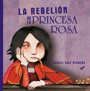 LA REBELIÓN DE LA PRINCESA ROSA | 9788418702198 | DÍAZ REGUERA, RAQUEL | Galatea Llibres | Librería online de Reus, Tarragona | Comprar libros en catalán y castellano online