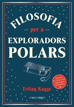 FILOSOFIA PER A EXPLORADORS POLARS | 9788418857416 | KAGGE, ERLING | Galatea Llibres | Llibreria online de Reus, Tarragona | Comprar llibres en català i castellà online