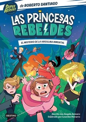 LAS PRINCESAS REBELDES 1. EL MISTERIO DE LA VIRGULINA INMORTAL | 9788408249153 | SANTIAGO, ROBERTO/ARMERO, ÁNGELA | Galatea Llibres | Llibreria online de Reus, Tarragona | Comprar llibres en català i castellà online
