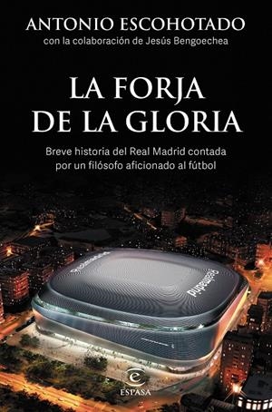 LA FORJA DE LA GLORIA | 9788467064001 | ESCOHOTADO, ANTONIO/BENGOECHEA, JESÚS | Galatea Llibres | Llibreria online de Reus, Tarragona | Comprar llibres en català i castellà online