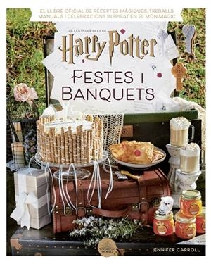 HARRY POTTER: FESTES I BANQUETS | 9788424671211 | CARROLL, JENNIFER | Galatea Llibres | Librería online de Reus, Tarragona | Comprar libros en catalán y castellano online