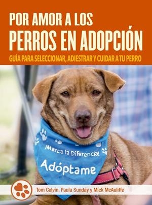 POR AMOR A LOS PERROS EN ADOPCIÓN | 9788412027075 | COLVIN, TOM/SUNDAY, PAULA/MCAULIFFE, MICK | Galatea Llibres | Llibreria online de Reus, Tarragona | Comprar llibres en català i castellà online