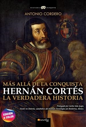 HERNÁN CORTÉS, MÁS ALLÁ DE LA CONQUISTA. LA VERDADERA HISTORIA | 9788413052397 | CORDERO, ANTONIO | Galatea Llibres | Librería online de Reus, Tarragona | Comprar libros en catalán y castellano online