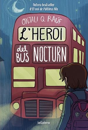 L'HEROI DEL BUS NOCTURN | 9788424671280 | Q. RAÚF, ONJALI | Galatea Llibres | Llibreria online de Reus, Tarragona | Comprar llibres en català i castellà online
