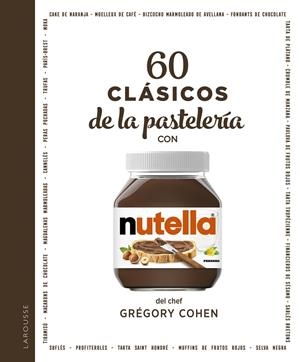 60 CLASICOS DE LA PASTELERIA CON NUTELLA | 9788418473579 | COHEN, GRÉGORY | Galatea Llibres | Librería online de Reus, Tarragona | Comprar libros en catalán y castellano online