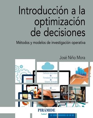 INTRODUCCIÓN A LA OPTIMIZACIÓN DE DECISIONES | 9788436845280 | NIÑO MORA, JOSÉ | Galatea Llibres | Librería online de Reus, Tarragona | Comprar libros en catalán y castellano online