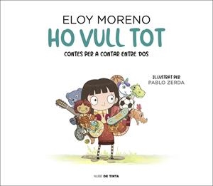 HO VULL TOT (COL·LECCIÓ CONTES PER A CONTAR ENTRE DOS) | 9788417605742 | MORENO, ELOY | Galatea Llibres | Llibreria online de Reus, Tarragona | Comprar llibres en català i castellà online