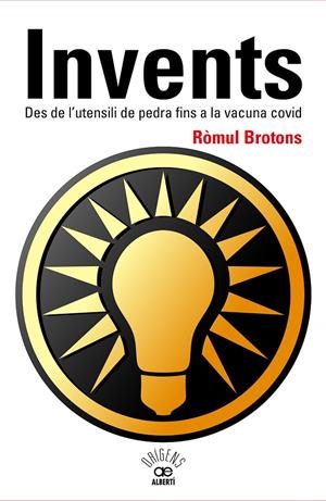 INVENTS. DES DE L'UTENSILI DE PEDRA FINS A LA VACUNA COVID | 9788472461796 | BROTONS I SEGARRA, RÒMUL | Galatea Llibres | Librería online de Reus, Tarragona | Comprar libros en catalán y castellano online