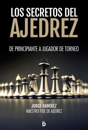LOS SECRETOS DEL AJEDREZ | 9788418011214 | RAMÍREZ, JORGE | Galatea Llibres | Llibreria online de Reus, Tarragona | Comprar llibres en català i castellà online