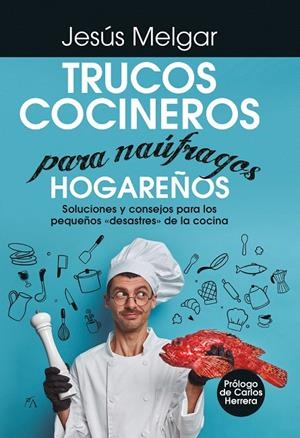 TRUCOS COCINEROS PARA NÁUFRAGOS HOGAREÑOS | 9788418952913 | JESÚS MELGAR | Galatea Llibres | Llibreria online de Reus, Tarragona | Comprar llibres en català i castellà online