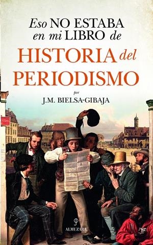 ESO NO ESTABA EN MI LIBRO DE HISTORIA DEL PERIODISMO | 9788418952531 | BIELSA-GIBAJA, J.M. | Galatea Llibres | Librería online de Reus, Tarragona | Comprar libros en catalán y castellano online