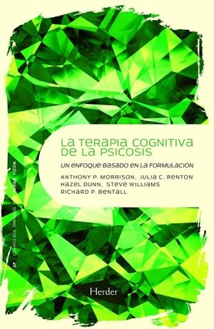 TERAPIA COGNITIVA DE LA PSICOSIS | 9788425426766 | BENTALL, RICHARD/MORRISON, ANTHONY/RENTON, JULIA C./DUNN, HAZEL/WILLIAMS, STEVE | Galatea Llibres | Librería online de Reus, Tarragona | Comprar libros en catalán y castellano online
