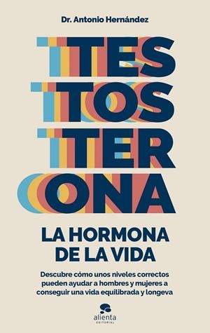 TESTOSTERONA: LA HORMONA DE LA VIDA | 9788413441122 | HERNÁNDEZ ARMENTEROS, ANTONIO | Galatea Llibres | Librería online de Reus, Tarragona | Comprar libros en catalán y castellano online