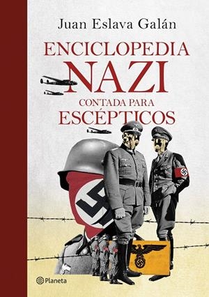 ENCICLOPEDIA NAZI CONTADA PARA ESCÉPTICOS | 9788408247029 | ESLAVA GALÁN, JUAN | Galatea Llibres | Llibreria online de Reus, Tarragona | Comprar llibres en català i castellà online