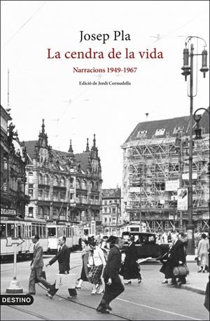 LA CENDRA DE LA VIDA: NARRACIONS 1949-1967 | 9788497103282 | PLA, JOSEP | Galatea Llibres | Llibreria online de Reus, Tarragona | Comprar llibres en català i castellà online