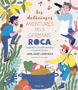 LES DELICIOSES AVENTURES DELS GERMANS ROCA | 9788413890913 | ROCA, JOSEP/ROCA, JORDI/LAUFER/ROCA, JOAN | Galatea Llibres | Librería online de Reus, Tarragona | Comprar libros en catalán y castellano online