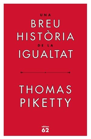 UNA BREU HISTÒRIA DE LA IGUALTAT | 9788429779844 | PIKETTY, THOMAS | Galatea Llibres | Llibreria online de Reus, Tarragona | Comprar llibres en català i castellà online