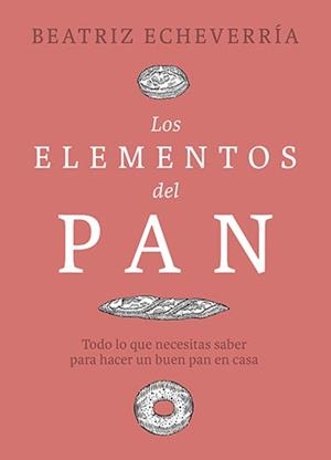 LOS ELEMENTOS DEL PAN | 9788412450101 | ECHEVERRÍA, BEATRIZ | Galatea Llibres | Llibreria online de Reus, Tarragona | Comprar llibres en català i castellà online