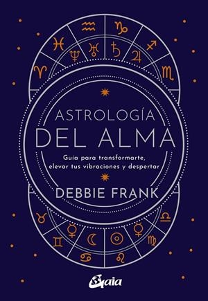 ASTROLOGÍA DEL ALMA | 9788484459651 | FRANK, DEBBIE | Galatea Llibres | Librería online de Reus, Tarragona | Comprar libros en catalán y castellano online