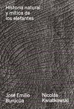 HISTORIA NATURAL Y MÍTICA DE LOS ELEFANTES | 9789874161222 | BURUCUA, JOSE EMILIO | Galatea Llibres | Llibreria online de Reus, Tarragona | Comprar llibres en català i castellà online