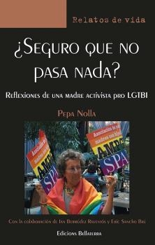 SEGURO QUE NO PASA NADA? RELACIONES DE UNA MADRE ACTIVISTA PRO LGTBI | 9788472901841 | NOLLA, PEPA | Galatea Llibres | Llibreria online de Reus, Tarragona | Comprar llibres en català i castellà online