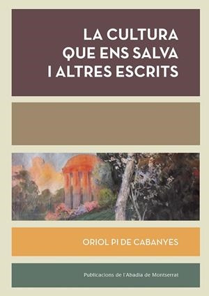 LA CULTURA QUE ENS SALVA I ALTRES ESCRITS | 9788491911968 | PI DE CABANYES, ORIOL | Galatea Llibres | Librería online de Reus, Tarragona | Comprar libros en catalán y castellano online