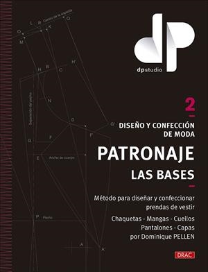 DISEÑO Y CONFECCIÓN DE MODA. PATRONAJE. LAS BASES. VOL. 2 | 9788498747027 | PELLEN, DOMINIQUE | Galatea Llibres | Llibreria online de Reus, Tarragona | Comprar llibres en català i castellà online