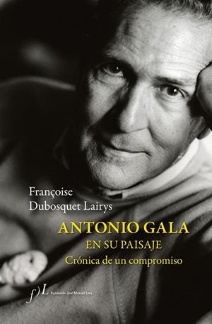 ANTONIO GALA EN SU PAISAJE | 9788417453831 | DUBOSQUET LAIRYS, FRANÇOISE | Galatea Llibres | Llibreria online de Reus, Tarragona | Comprar llibres en català i castellà online