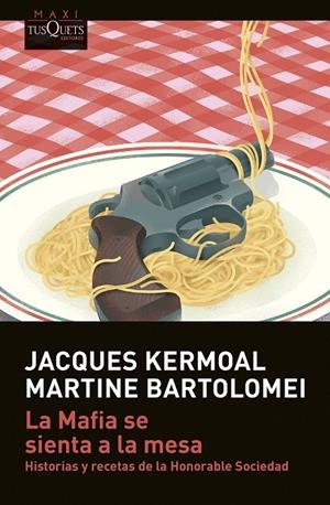 LA MAFIA SE SIENTA A LA MESA | 9788411070386 | KERMOAL, JACQUES/BARTOLOMEI, MARTINE | Galatea Llibres | Llibreria online de Reus, Tarragona | Comprar llibres en català i castellà online