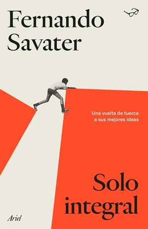 SOLO INTEGRAL | 9788434433953 | SAVATER, FERNANDO | Galatea Llibres | Librería online de Reus, Tarragona | Comprar libros en catalán y castellano online