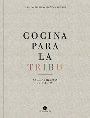 COCINA PARA LA TRIBU | 9788416407996 | FERRER SAMPERE, CAROLINA/SÁNCHEZ MANCEBO, VERÓNICA | Galatea Llibres | Librería online de Reus, Tarragona | Comprar libros en catalán y castellano online