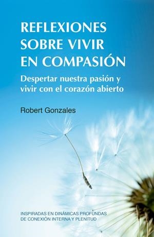 REFLEXIONES SOBRE VIVIR EN COMPASIÓN | 9788412027082 | GONZALES, ROBERT | Galatea Llibres | Librería online de Reus, Tarragona | Comprar libros en catalán y castellano online