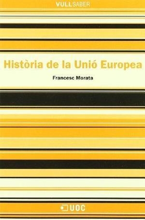 HISTORIA DE LA UNIO EUROPEA | 9788497883740 | MORATA, FRANCESC | Galatea Llibres | Llibreria online de Reus, Tarragona | Comprar llibres en català i castellà online