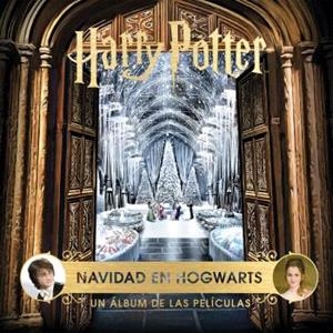 HARRY POTTER: NAVIDAD EN HOGWARTS. UN ALBUM DE LAS PELICULAS | 9788467946819 | REVENSON, JODY | Galatea Llibres | Llibreria online de Reus, Tarragona | Comprar llibres en català i castellà online