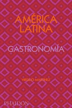 AMÉRICA LATINA GASTRONOMÍA | 9781838663544 | GILL, NICHOLAS / MARTINEZ, VIRGILIO | Galatea Llibres | Librería online de Reus, Tarragona | Comprar libros en catalán y castellano online