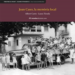 JOAN CASES, LA MEMÒRIA LOCAL | 9788417638931 | CURTO HOMEDES, ALBERT/TIENDA MARTÍNEZ, LAURA | Galatea Llibres | Llibreria online de Reus, Tarragona | Comprar llibres en català i castellà online