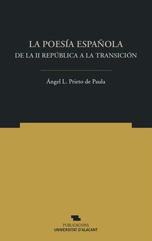 LA POESIA ESPAÑOLA DE LA II REPUBLICA A LA TRANSICION | 9788497177467 | PRIETO DE PAULA, ÁNGEL LUIS | Galatea Llibres | Llibreria online de Reus, Tarragona | Comprar llibres en català i castellà online