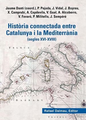 HISTORIA CONNECTADA ENTRE CATALUNYA I LA MEDITERRANIA (SEGLES XVI-XVIII) | 9788423208777 | DANTI, JAUME | Galatea Llibres | Llibreria online de Reus, Tarragona | Comprar llibres en català i castellà online