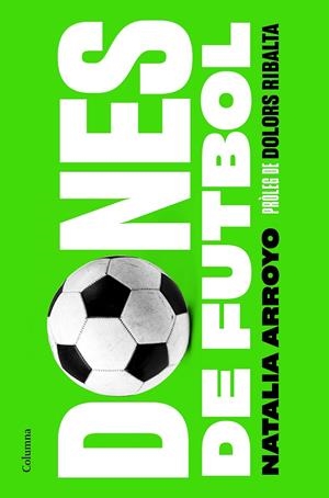 DONES DE FUTBOL | 9788466428569 | ARROYO CLAVELL, NATALIA | Galatea Llibres | Librería online de Reus, Tarragona | Comprar libros en catalán y castellano online