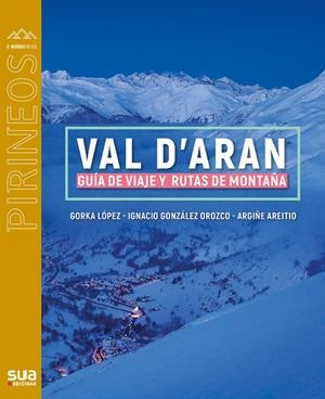 VAL D' ARAN. GUIA DE VIAJE Y RUTAS DE MONTAÑA | 9788482167886 | LOPEZ, GORKA - AREITIO, ARGIÑE | Galatea Llibres | Llibreria online de Reus, Tarragona | Comprar llibres en català i castellà online