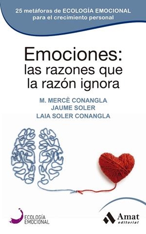EMOCIONES: LAS RAZONES QUE LA RAZÓN IGNORA | 9788418114861 | CONANGLA MARÍN, MERCÈ / SOLER LLEONART, JAUME / SOLER CONANGLA, LAIA | Galatea Llibres | Librería online de Reus, Tarragona | Comprar libros en catalán y castellano online