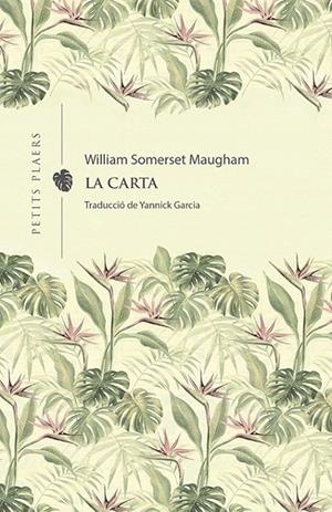 LA CARTA | 9788418908231 | MAUGHAM, WILLIAM SOMERSET | Galatea Llibres | Llibreria online de Reus, Tarragona | Comprar llibres en català i castellà online