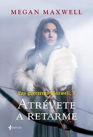 ATRÉVETE A RETARME (LAS GUERRERAS MAXWELL,7) | 9788408252443 | MAXWELL, MEGAN | Galatea Llibres | Llibreria online de Reus, Tarragona | Comprar llibres en català i castellà online