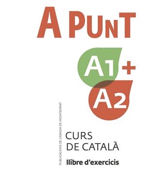 A PUNT A1+A2 CURS DE CATALA LLIBRE D'EXERCICIS | 9788491912095 | VILAGRASA GANDIA, ALBERT | Galatea Llibres | Llibreria online de Reus, Tarragona | Comprar llibres en català i castellà online