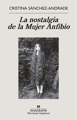 LA NOSTALGIA DE LA MUJER ANFIBIO | 9788433999399 | SÁNCHEZ-ANDRADE, CRISTINA | Galatea Llibres | Llibreria online de Reus, Tarragona | Comprar llibres en català i castellà online