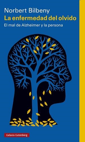 LA ENFERMEDAD DEL OLVIDO EL MAL DE ALZHEIMER Y LA PERSONA | 9788418807749 | BILBENY, NORBERT | Galatea Llibres | Llibreria online de Reus, Tarragona | Comprar llibres en català i castellà online