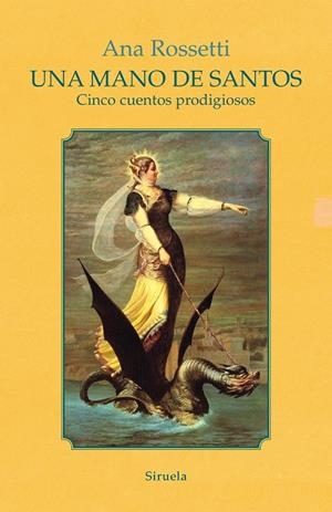 UNA MANO DE SANTOS CINCO CUENTOS PRODIGIOSOS | 9788418859526 | ROSSETTI, ANA | Galatea Llibres | Llibreria online de Reus, Tarragona | Comprar llibres en català i castellà online