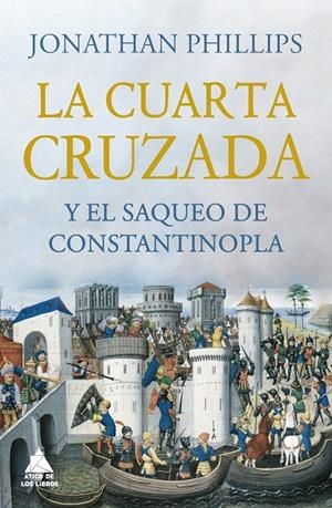 LA CUARTA CRUZADA Y EL SAQUEO DE CONSTANTINOPLA | 9788418217531 | PHILLIPS, JONATHAN | Galatea Llibres | Librería online de Reus, Tarragona | Comprar libros en catalán y castellano online