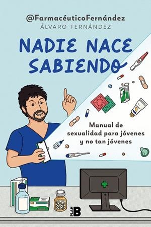 NADIE NACE SABIENDO | 9788418051425 | © FARMACÉUTICO FERNÁNDEZ (ÁLVARO FERNÁNDEZ), | Galatea Llibres | Llibreria online de Reus, Tarragona | Comprar llibres en català i castellà online
