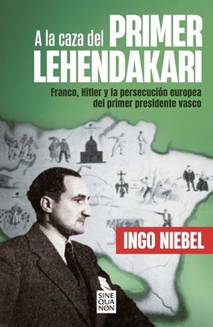 A LA CAZA DEL PRIMER LEHENDAKARI | 9788466670739 | NIEBEL, INGO | Galatea Llibres | Librería online de Reus, Tarragona | Comprar libros en catalán y castellano online
